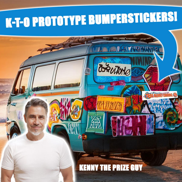 Kenny’s Latest Creation:  K-T-O Prototype Bumperstickers!